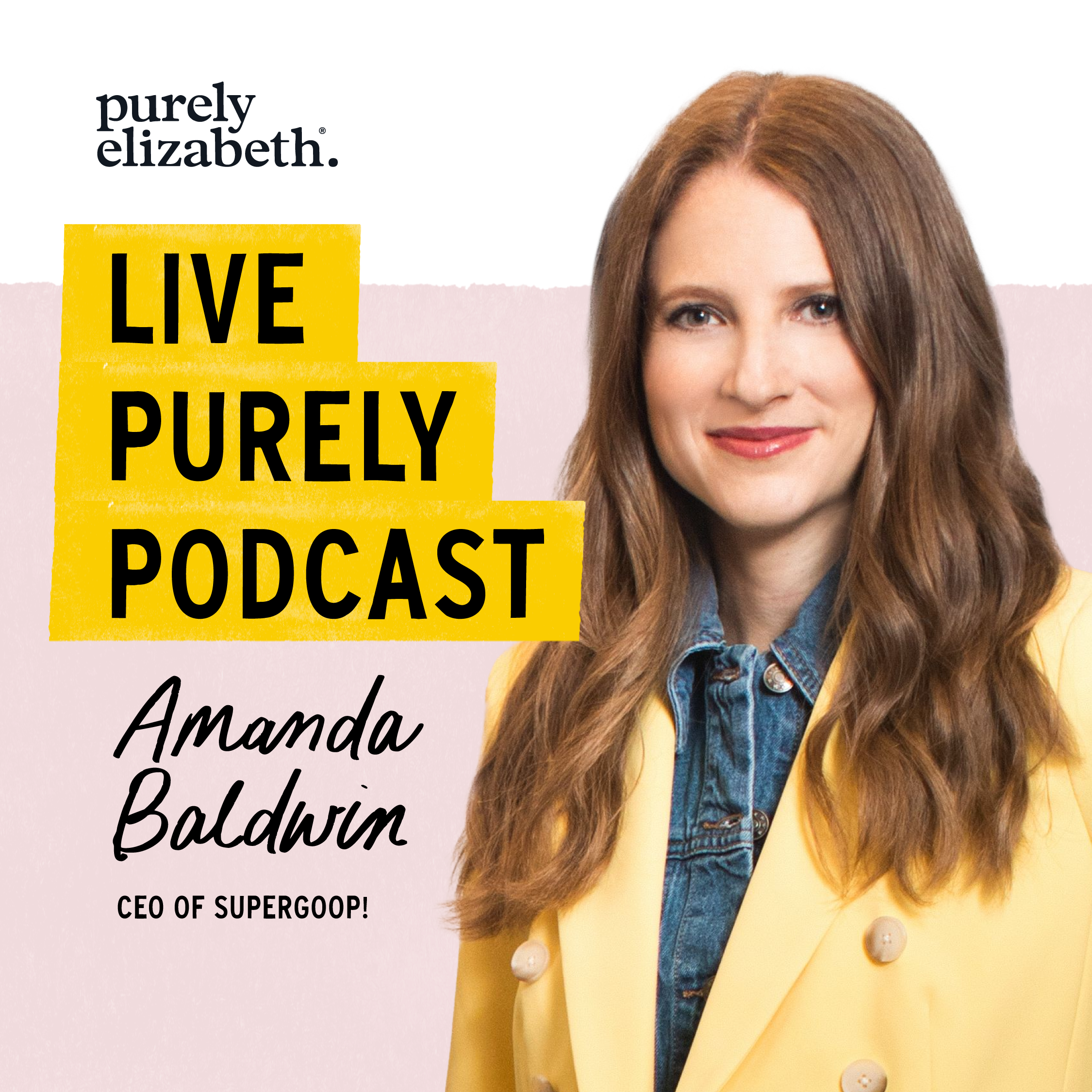 CEO of Supergoop! Amanda Baldwin on Creating a Category, Saying Yes, and Dreaming Big