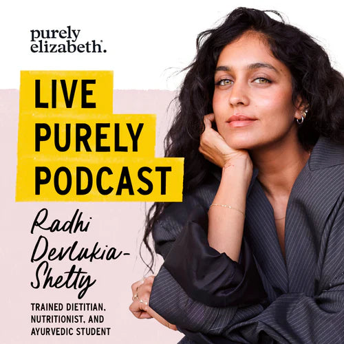 Live Purely Podcast, Radhi Devlukia-Shetty, Conscious Cooking, Self Care and Joyfull Eating, Trained Dietician, Nutritionist and Ayurvedic Student