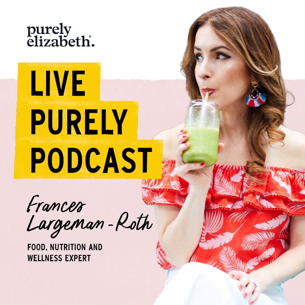 Live Purely with Frances Largeman-Roth