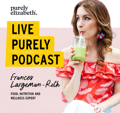 Live Purely with Frances Largeman-Roth